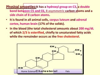 Physical propeties:It has a hydroxyl group on C3, a double
bond between C5 and C6, 8 asymmetric carbon atoms and a
side ch...