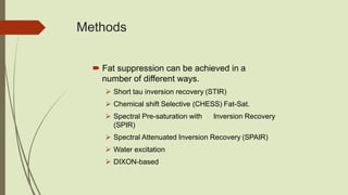 MRI Fat suppression heni | PPTX