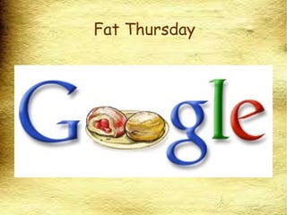 The date of this celebration depends on time of Easter so Fat Thursday is movable feast.  