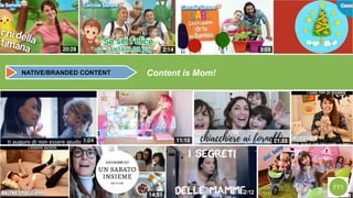NATIVE/BRANDED CONTENT Content is Mom!
 