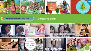 NATIVE/BRANDED CONTENT Content is Mom!
 