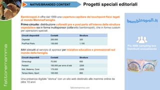 fattoremamma.com !32
NATIVE/BRANDED CONTENT Progetti speciali editoriali
Bambinopoli.it offre dal 1999 una copertura capil...