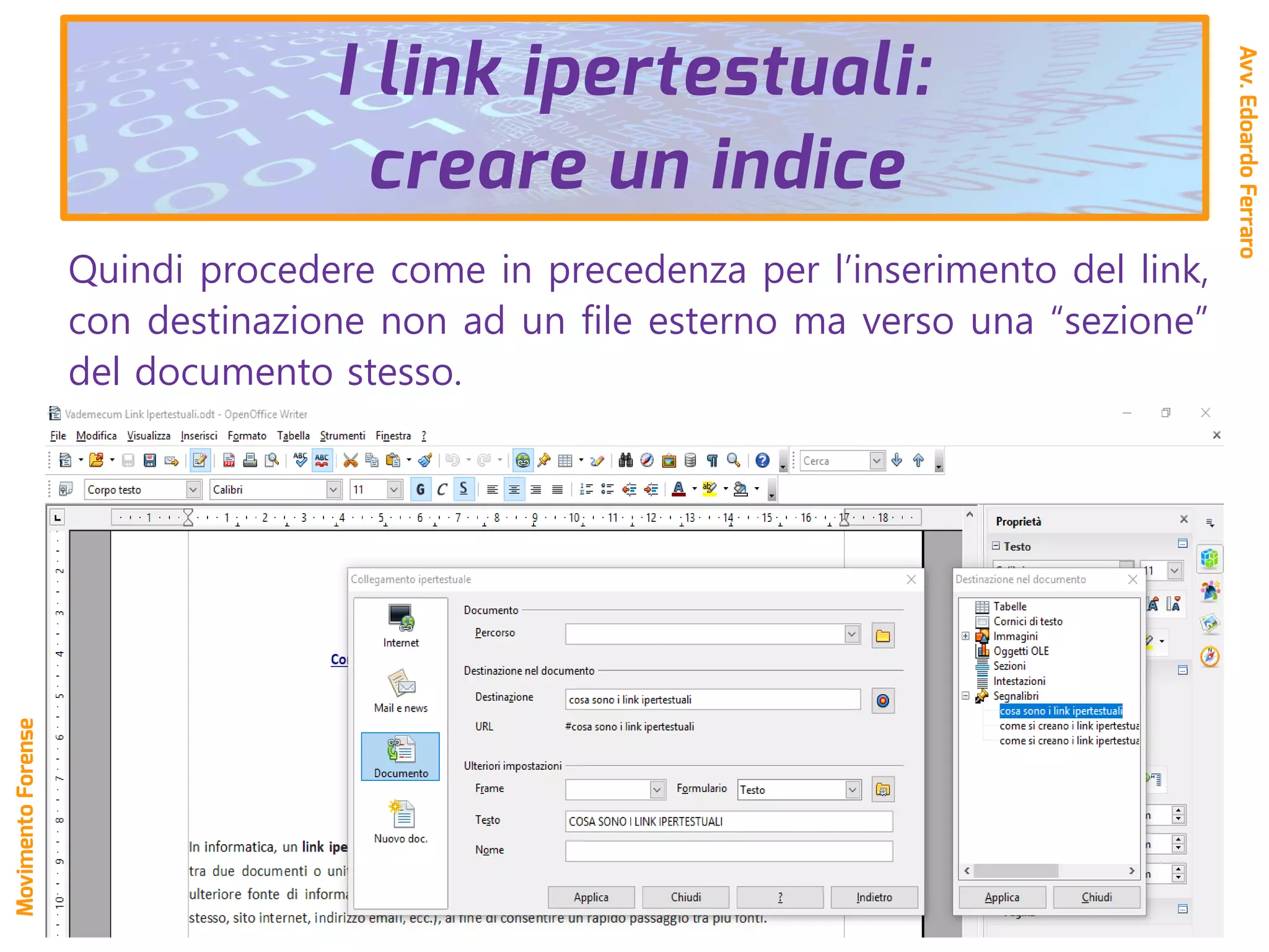 Quindi procedere come in precedenza per l’inserimento del link,
con destinazione non ad un file esterno ma verso una “sezione”
del documento stesso.
Avv.EdoardoFerraro
MovimentoForense
I link ipertestuali:
creare un indice
 