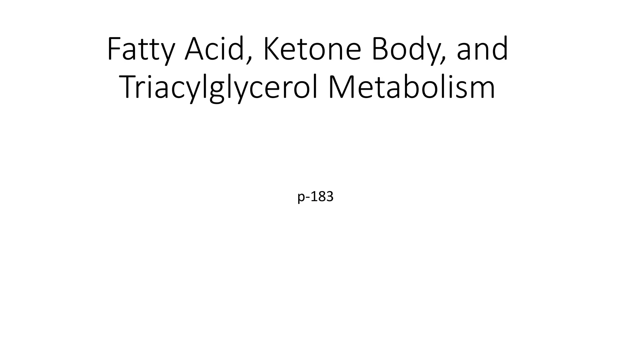 Fatty acid, ketone body, tag metabolism PPT