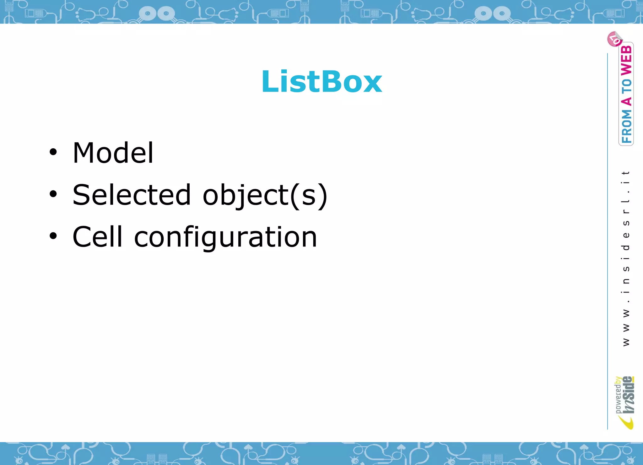 ListBox

• Model
• Selected object(s)
• Cell configuration
 