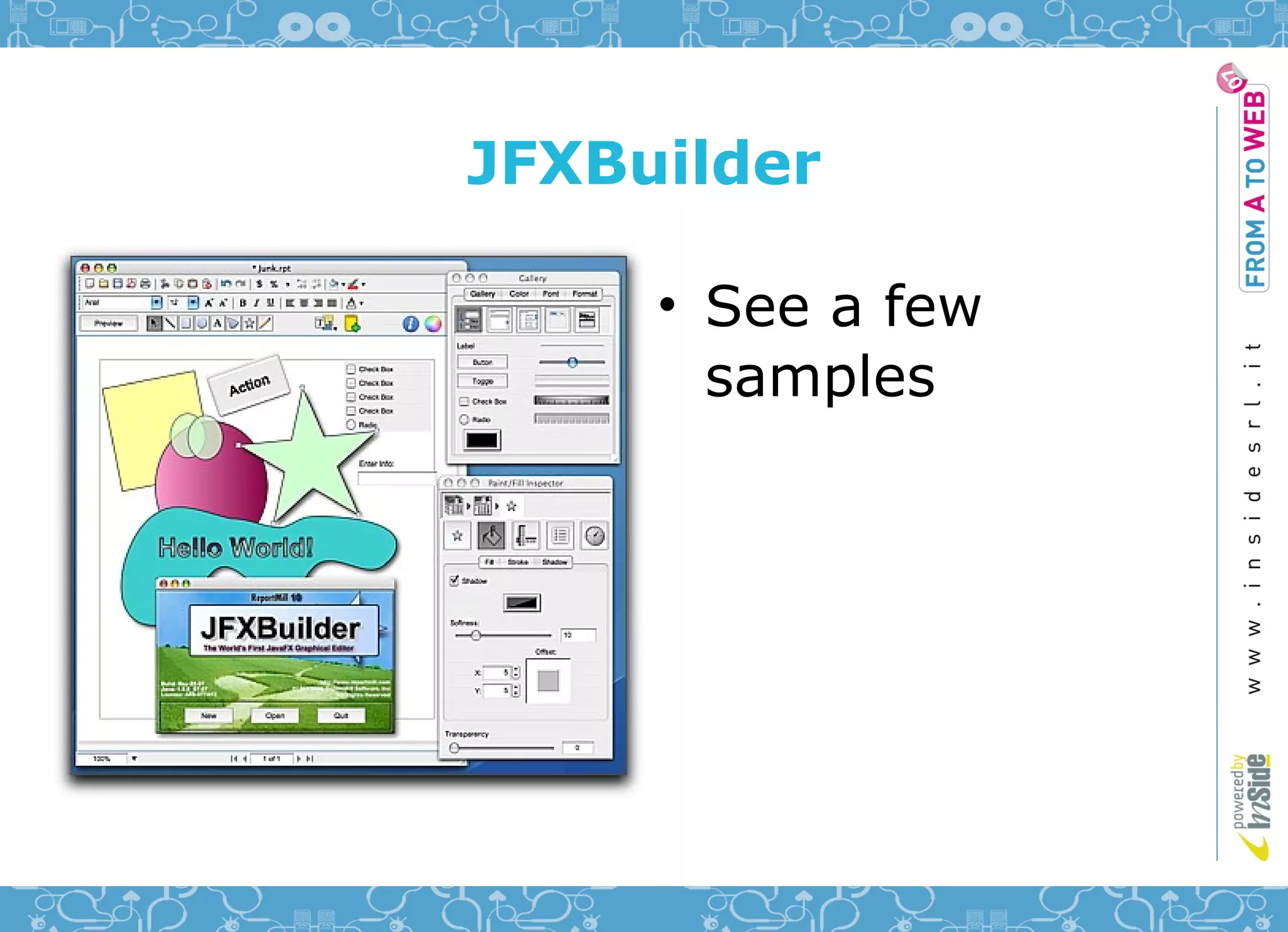 JFXBuilder

     • See a few
       samples
 