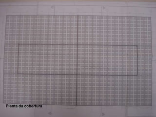 Planta da cobertura
 