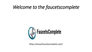 Welcome to the faucetscomplete
https://www.faucetscomplete.com/
 