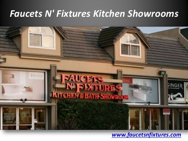 Faucets N Fixtures Kitchen Showrooms In San Diego