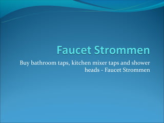 Buy bathroom taps, kitchen mixer taps and shower
                        heads - Faucet Strommen
 
