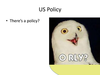 US PolicyThere’s a policy?