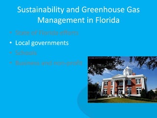 Sustainability and Greenhouse Gas Management in FloridaState of Florida effortsLocal governmentsSchoolsBusiness and non-profit