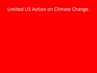 Limited US Action on Climate Change.