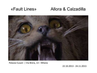 «Fault Lines»

Allora & Calzadilla

Palazzo Cusani | Via Brera, 13 – Milano
22.10.2013 - 24.11.2013

 