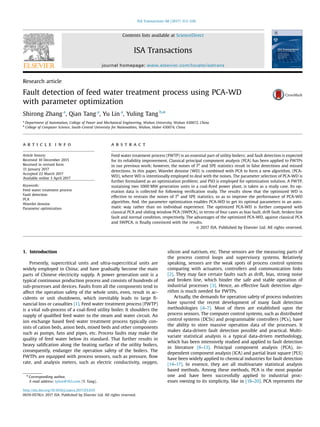 Research article
Fault detection of feed water treatment process using PCA-WD
with parameter optimization
Shirong Zhang a
, Qian Tang a
, Yu Lin a
, Yuling Tang b,n
a
Department of Automation, College of Power and Mechanical Engineering, Wuhan University, Wuhan 430072, China
b
College of Computer Science, South-Central University for Nationalities, Wuhan, Hubei 430074, China
a r t i c l e i n f o
Article history:
Received 10 December 2015
Received in revised form
15 January 2017
Accepted 22 March 2017
Available online 3 April 2017
Keywords:
Feed water treatment process
Fault detection
PCA
Wavelet denoise
Parameter optimization
a b s t r a c t
Feed water treatment process (FWTP) is an essential part of utility boilers; and fault detection is expected
for its reliability improvement. Classical principal component analysis (PCA) has been applied to FWTPs
in our previous work; however, the noises of T2
and SPE statistics result in false detections and missed
detections. In this paper, Wavelet denoise (WD) is combined with PCA to form a new algorithm, (PCA-
WD), where WD is intentionally employed to deal with the noises. The parameter selection of PCA-WD is
further formulated as an optimization problem; and PSO is employed for optimization solution. A FWTP,
sustaining two 1000 MW generation units in a coal-ﬁred power plant, is taken as a study case. Its op-
eration data is collected for following veriﬁcation study. The results show that the optimized WD is
effective to restrain the noises of T2
and SPE statistics, so as to improve the performance of PCA-WD
algorithm. And, the parameter optimization enables PCA-WD to get its optimal parameters in an auto-
matic way rather than on individual experience. The optimized PCA-WD is further compared with
classical PCA and sliding window PCA (SWPCA), in terms of four cases as bias fault, drift fault, broken line
fault and normal condition, respectively. The advantages of the optimized PCA-WD, against classical PCA
and SWPCA, is ﬁnally convinced with the results.
& 2017 ISA. Published by Elsevier Ltd. All rights reserved.
1. Introduction
Presently, supercritical units and ultra-supercritical units are
widely employed in China; and have gradually become the main
parts of Chinese electricity supply. A power generation unit is a
typical continuous production process and consists of hundreds of
sub-processes and devices. Faults from all the components tend to
affect the operation safety of the whole units, even, result in ac-
cidents or unit shutdowns, which inevitably leads to large ﬁ-
nancial loss or casualties [1]. Feed water treatment process (FWTP)
is a vital sub-process of a coal-ﬁred utility boiler. It shoulders the
supply of qualiﬁed feed water to the steam and water circuit. An
ion exchange based feed water treatment process typically con-
sists of cation beds, anion beds, mixed beds and other components
such as pumps, fans and pipes, etc. Process faults may make the
quality of feed water below its standard. That further results in
heavy saliﬁcation along the heating surface of the utility boilers,
consequently, endanger the operation safety of the boilers. The
FWTPs are equipped with process sensors, such as pressure, ﬂow
rate, and analysis meters, such as electric conductivity, oxygen,
silicon and natrium, etc. These sensors are the measuring parts of
the process control loops and supervisory systems. Relatively
speaking, sensors are the weak spots of process control systems
comparing with actuators, controllers and communication links
[2]. They may face certain faults such as drift, bias, strong noise
and broken line, which hinder the safe and stable operation of
industrial processes [3]. Hence, an effective fault detection algo-
rithm is much needed for FWTPs.
Actually, the demands for operation safety of process industries
have spurred the recent development of many fault detection
methodologies [4–7]. Most of them are established upon the
process sensors. The computer control systems, such as distributed
control systems (DCSs) and programmable controllers (PCs), have
the ability to store massive operation data of the processes. It
makes data-driven fault detection possible and practical. Multi-
variate statistical analysis is a typical data-driven methodology,
which has been intensively studied and applied to fault detection
in literature [8–13]. Principal component analysis (PCA), in-
dependent component analysis (ICA) and partial least square (PLS)
have been widely applied to chemical industries for fault detection
[14–17]. In essence, they are all multivariate statistical analysis
based methods. Among these methods, PCA is the most popular
one and have been successfully applied to industrial proc-
esses owning to its simplicity, like in [18–20]. PCA represents the
Contents lists available at ScienceDirect
journal homepage: www.elsevier.com/locate/isatrans
ISA Transactions
http://dx.doi.org/10.1016/j.isatra.2017.03.019
0019-0578/& 2017 ISA. Published by Elsevier Ltd. All rights reserved.
n
Corresponding author.
E-mail address: tylzsr@163.com (Y. Tang).
ISA Transactions 68 (2017) 313–326
 