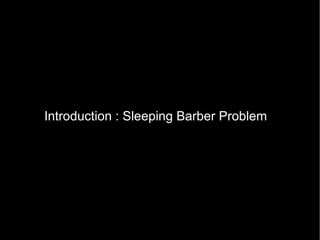 Introduction : Sleeping Barber Problem 