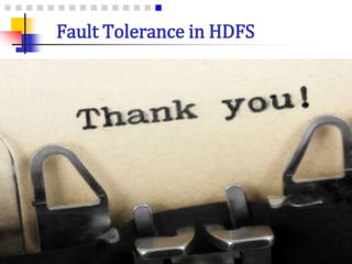 Fault Tolerance in HDFS
 