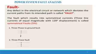 1
POWER SYSTEM FAULT ANALYSIS
 