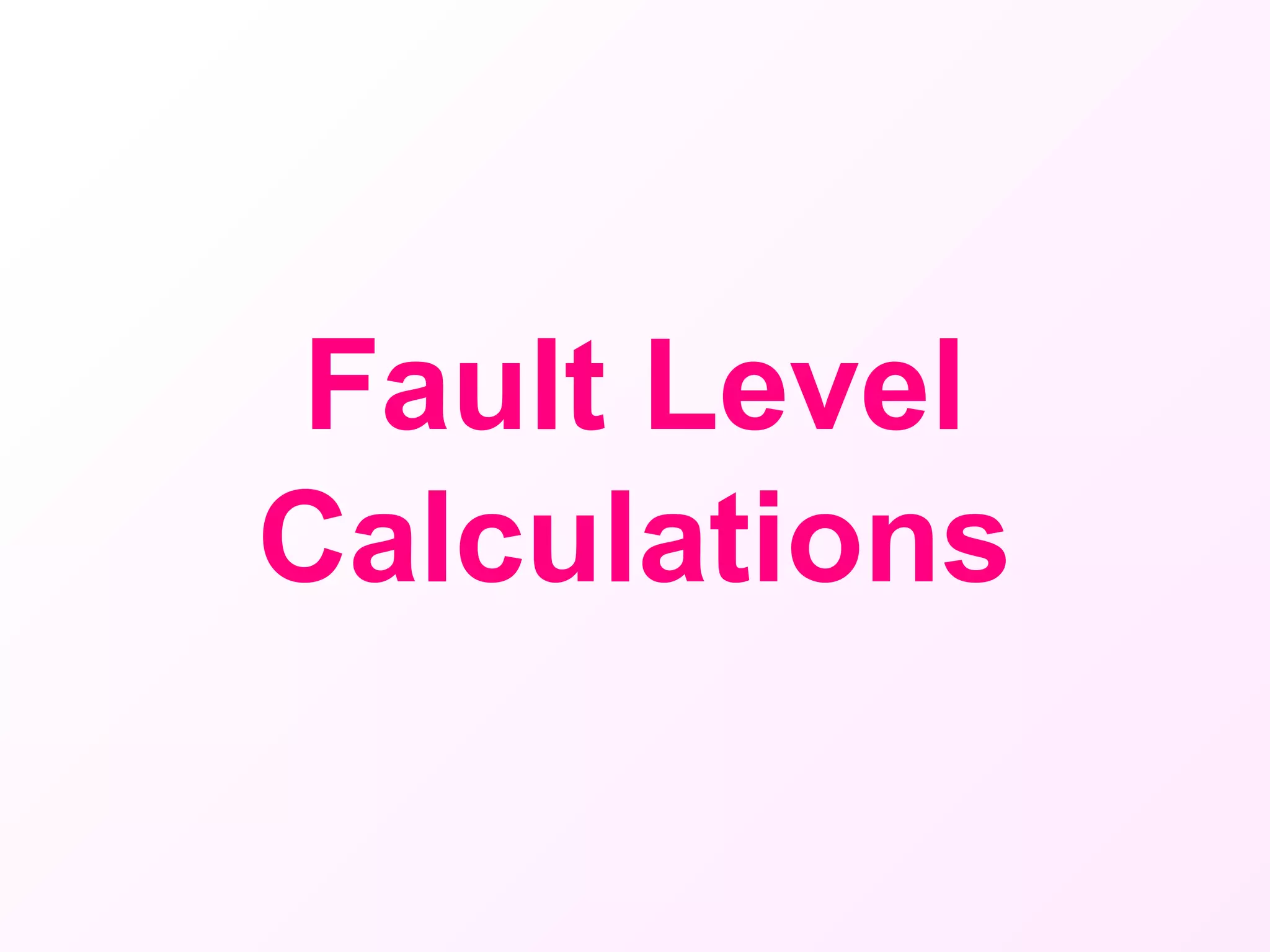 Fault Level
Calculations
 