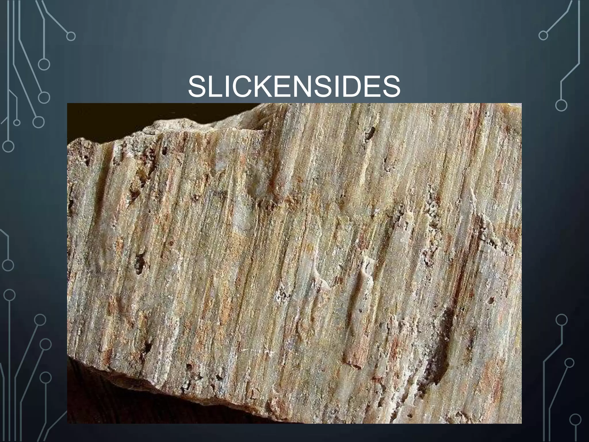 SLICKENSIDES
 