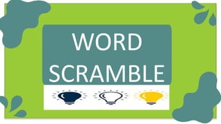 WORD
SCRAMBLE
 