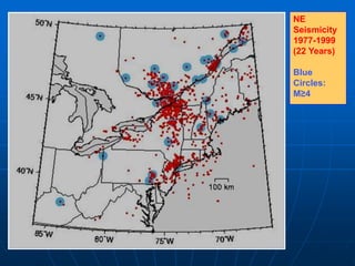 NE
Seismicity
1977-1999
(22 Years)
Blue
Circles:
M≥4
 