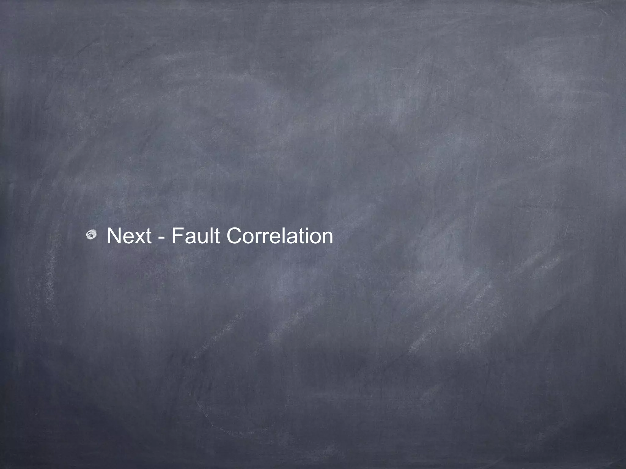 Next - Fault Correlation