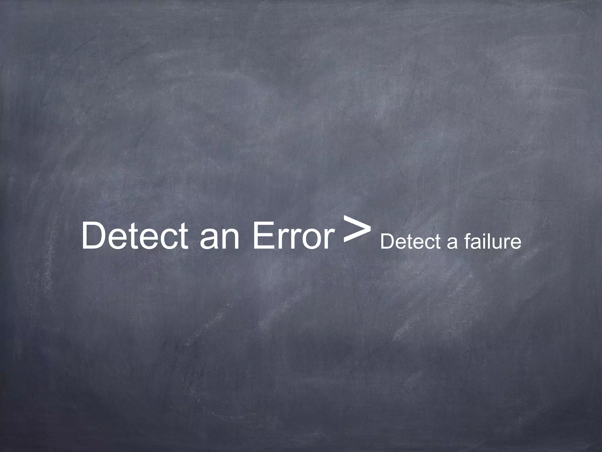 Detect an Error >Detect a failure