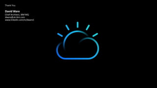 Thank You
David Ware
Chief Architect, IBM MQ
dware@uk.ibm.com
www.linkedin.com/in/dware1
 