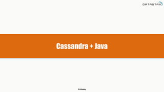 @chbatey
Cassandra + Java
 