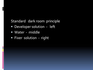 Standard dark room principle
 Developer solution - left
 Water - middle
 Fixer solution - right
 
