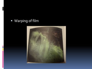  Warping of film
 