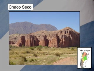 Chaco Seco
Ver mapa
 