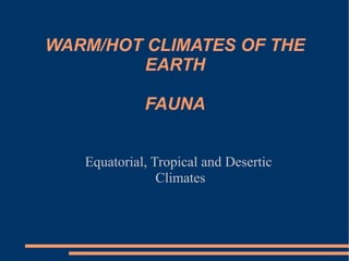 Warm Climates of the Earth Fauna | PPT