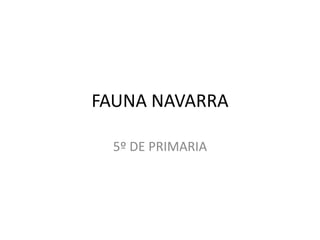 FAUNA NAVARRA 5º DE PRIMARIA 