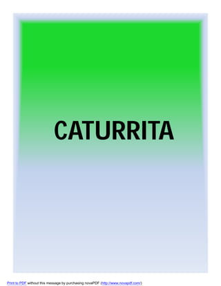 CATURRITA

Print to PDF without this message by purchasing novaPDF (http://www.novapdf.com/)

 