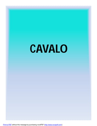 CAVALO

Print to PDF without this message by purchasing novaPDF (http://www.novapdf.com/)

 