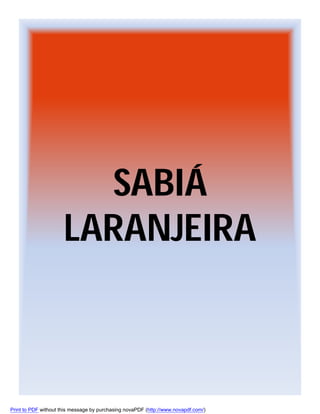SABIÁ
LARANJEIRA

Print to PDF without this message by purchasing novaPDF (http://www.novapdf.com/)

 