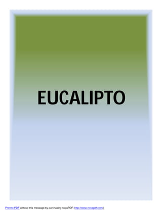 EUCALIPTO

Print to PDF without this message by purchasing novaPDF (http://www.novapdf.com/)

 