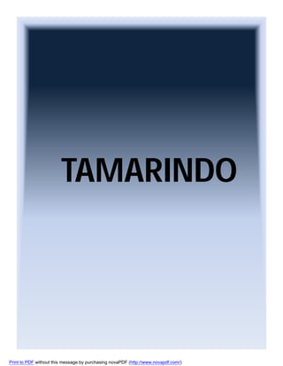 TAMARINDO

Print to PDF without this message by purchasing novaPDF (http://www.novapdf.com/)

 