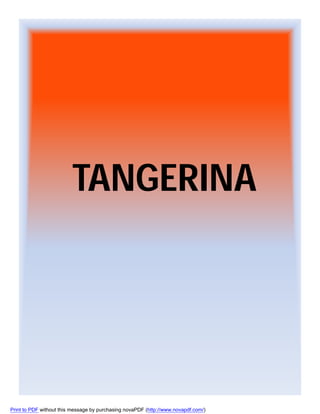 TANGERINA

Print to PDF without this message by purchasing novaPDF (http://www.novapdf.com/)

 