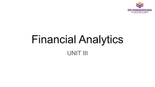 Financial Analytics
UNIT III
 