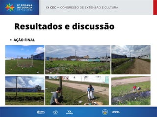 AÇÃO FINAL
Resultados e discussão
 