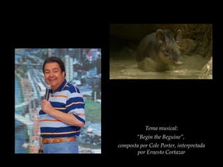 Tema musical:
“Begin the Beguine”,
composta por Cole Porter, interpretada
por Ernesto Cortazar
 