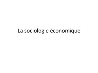 La sociologie économique<br />