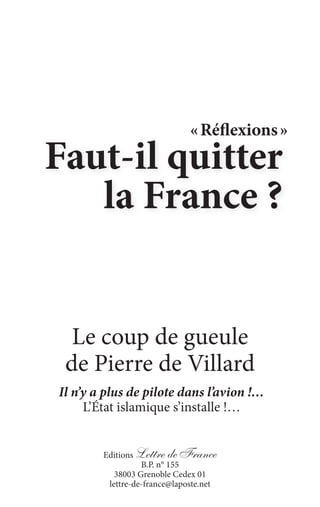 Le coup de gueule
de Pierre de Villard
Editions Lettre de France
B.P. n° 155
38003 Grenoble Cedex 01
lettre-de-france@lapo...