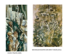 VIOLÍN Y PALETA (1909)
NATURALEZA MUERTA CON ARPA Y VIOLÍN (1911)
 