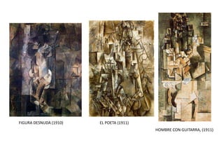 FIGURA DESNUDA (1910) EL POETA (1911)
HOMBRE CON GUITARRA, (1911)
 