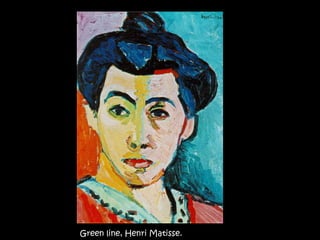 Green line, Henri Matisse.
 