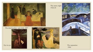 The dead mother and child, 1897
The separation
1900
Eye in eye
The starry night
1922-24
 